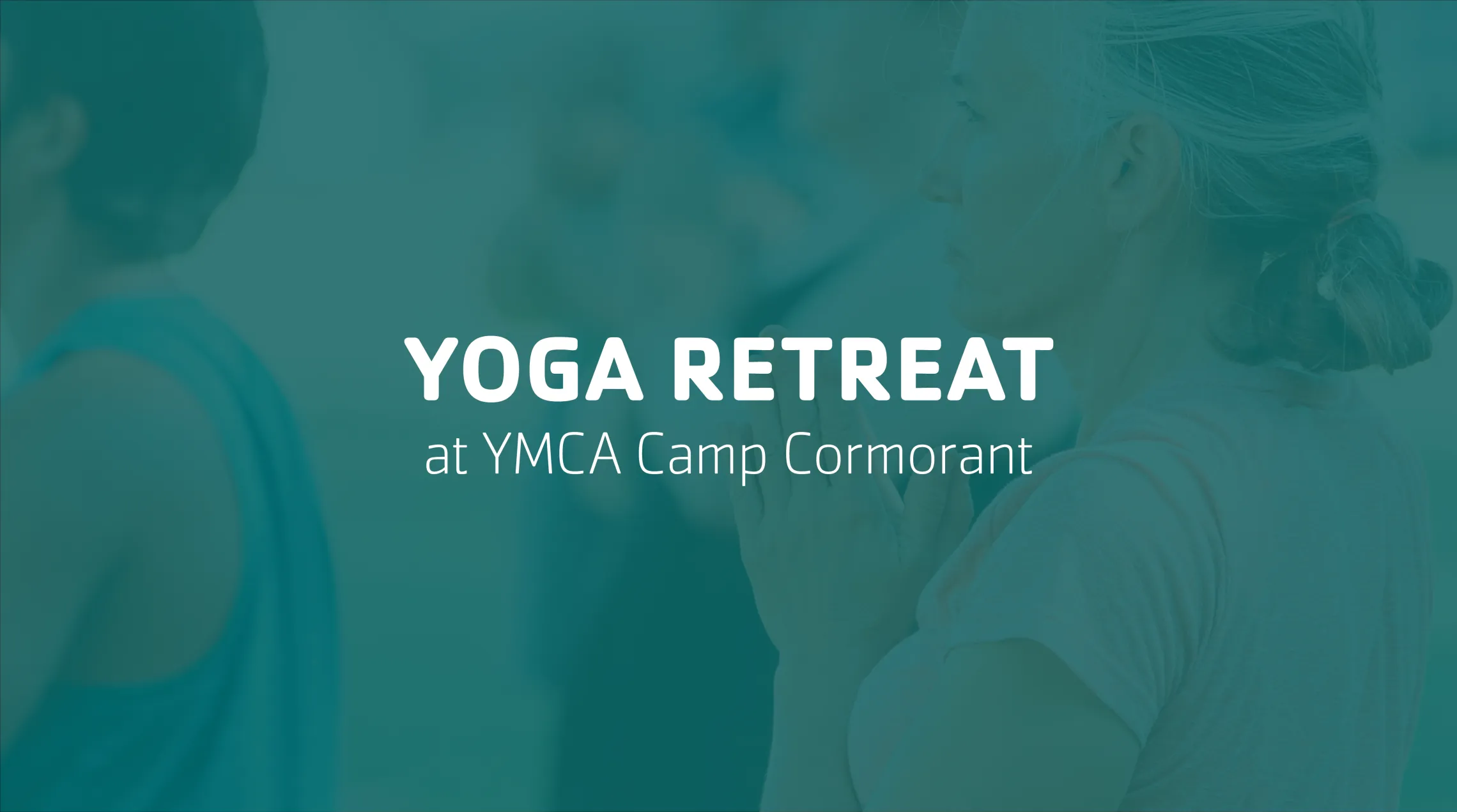 Text on image is "Yoga Retreat at YMCA Camp Cormorant"